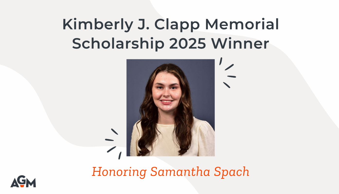 Graphic announcing the Kimberly J. Clapp Memorial Scholarship 2025 Winner. At the center is a portrait of Samantha Spach, a young woman with long brown hair wearing a cream-colored blouse. Text above reads “Kimberly J. Clapp Memorial Scholarship 2025 Winner” and below it says “Honoring Samantha Spach.” The AGM logo is in the bottom left corner.