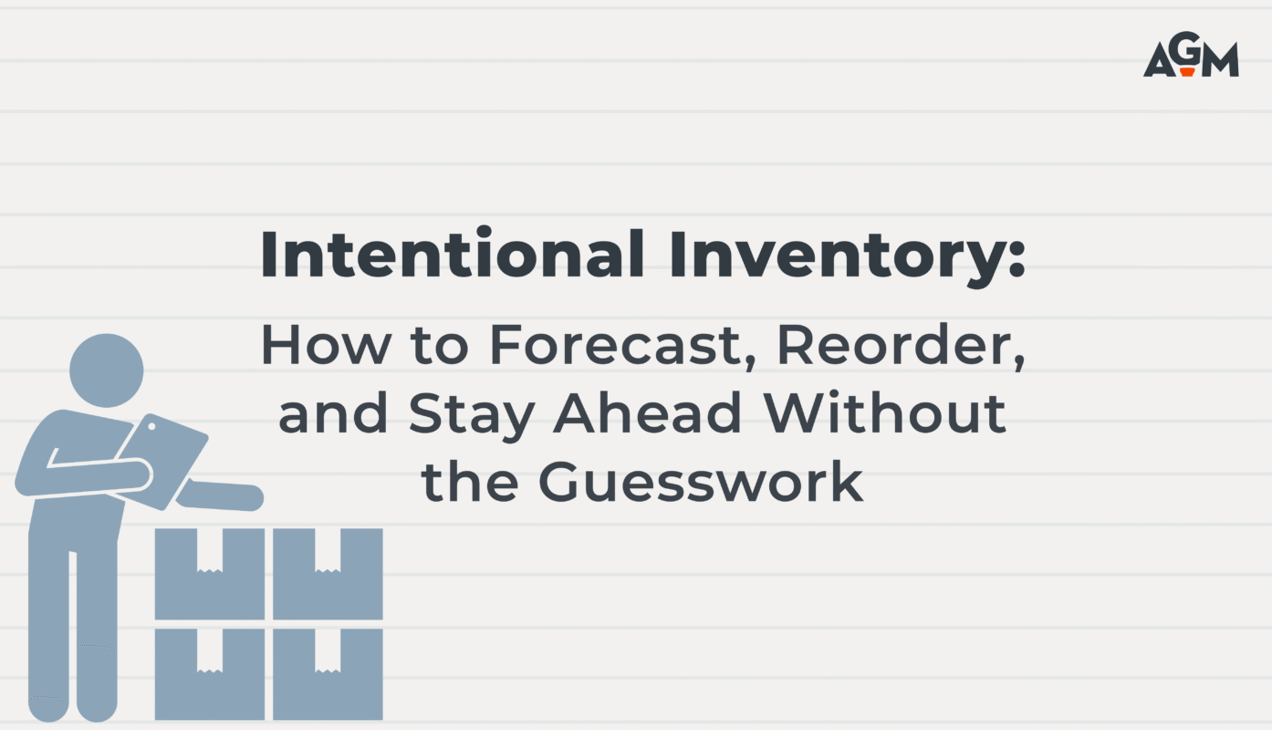 A graphic titled “Intentional Inventory: How to Forecast, Reorder, and Stay Ahead Without the Guesswork” features a blue icon of a person holding a clipboard next to stacked boxes. The background has light gray horizontal lines, resembling notebook paper. The AGM logo is in the upper right corner.