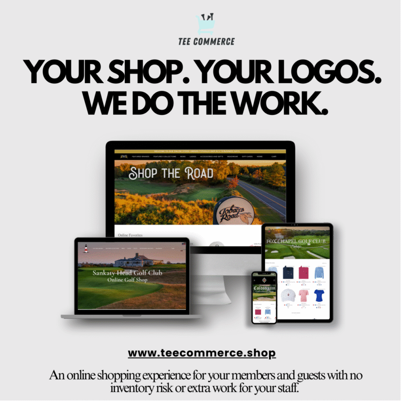 Advertisement for Tee Commerce featuring the headline “Your Shop. Your Logos. We Do the Work.” above images of a desktop, laptop, tablet, and smartphone displaying custom golf club online shops, with the website www.teecommerce.shop and a tagline about providing an online shopping experience with no inventory risk or extra staff work.