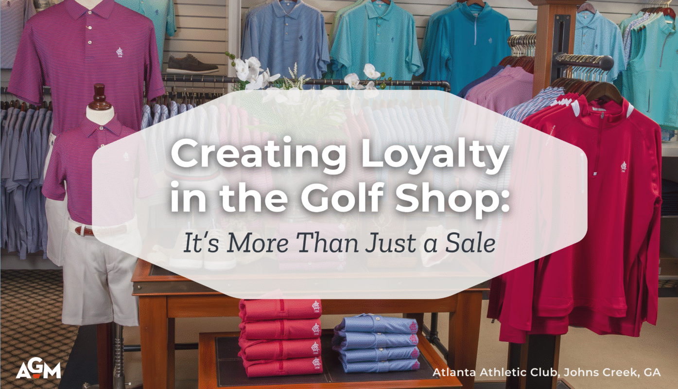 Golf shop apparel display featuring folded polos and hanging shirts in red, blue, and teal tones, with floral accents and mannequins dressed in coordinated outfits. Text overlay reads: “Creating Loyalty in the Golf Shop: It’s More Than Just a Sale.” Location noted as Atlanta Athletic Club, Johns Creek, GA. AGM logo appears in the bottom left corner.