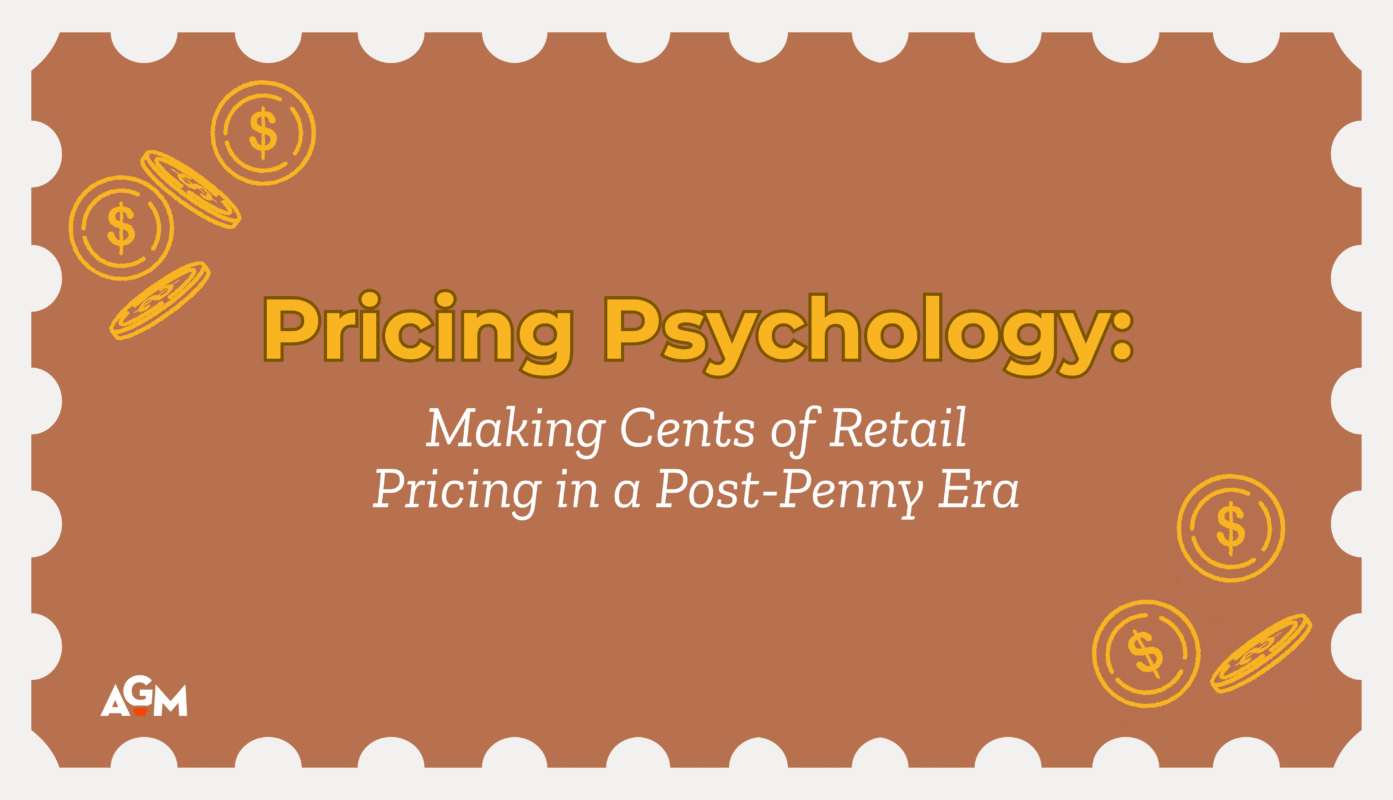 Graphic titled “Pricing Psychology: Making Cents of Retail Pricing in a Post-Penny Era” on a brown background with a white scalloped border. Yellow coin illustrations are scattered around the text, and the AGM logo appears in the bottom left corner.