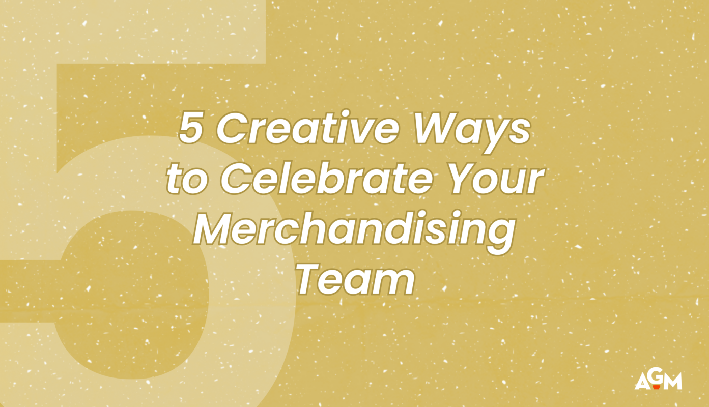 Graphic with a gold textured background displaying the title “5 Creative Ways to Celebrate Your Merchandising Team,” with a large stylized number five and the AGM logo in the corner.