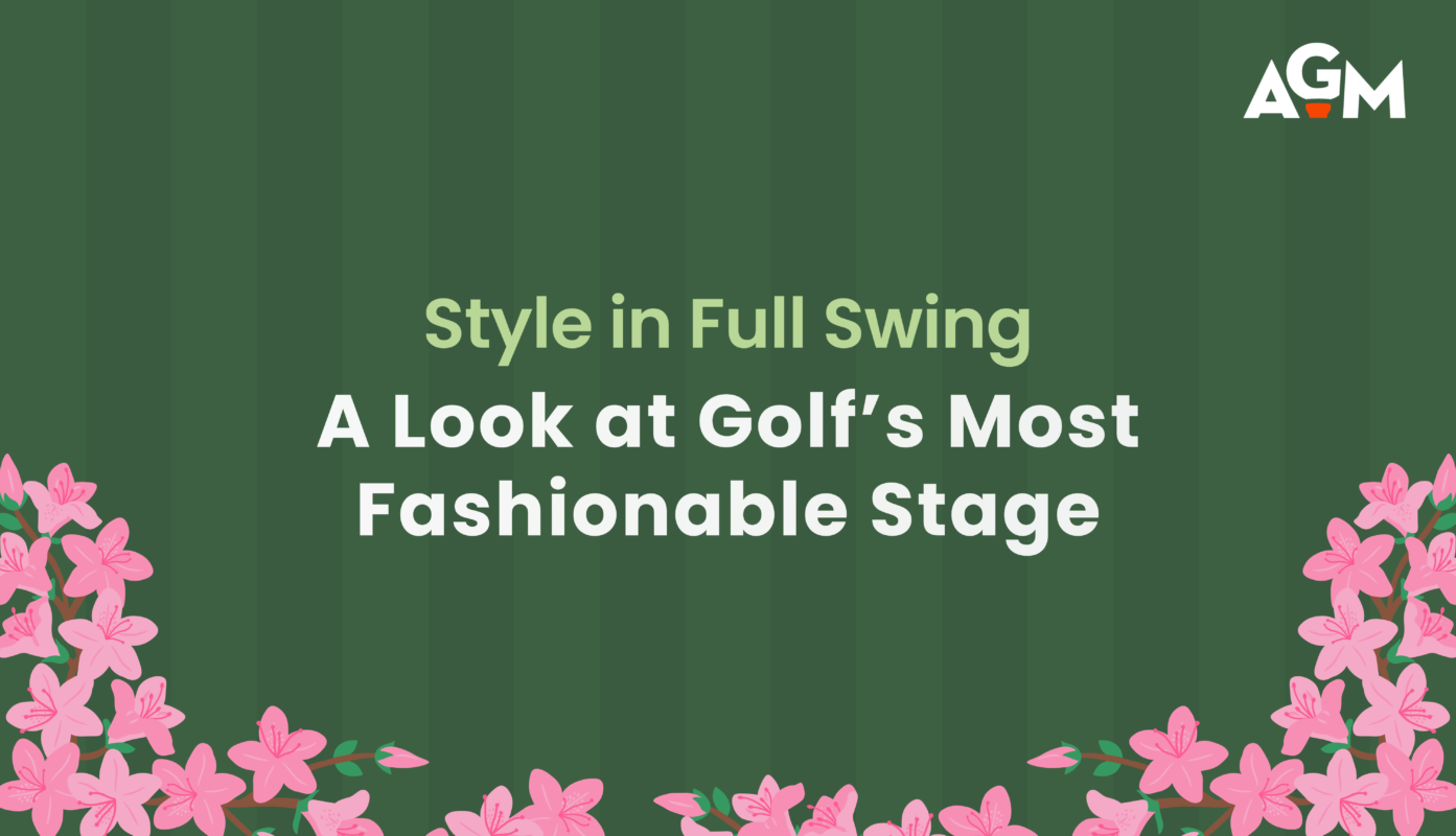 Graphic with green striped background and pink flowers reading “Style in Full Swing: A Look at Golf’s Most Fashionable Stage” with AGM logo