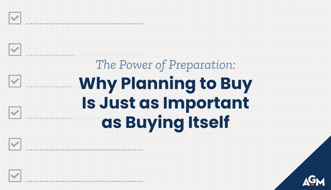 A graphic with a light grey dotted background featuring a checklist on the left with blue checkmarks in square boxes. The center text reads, "The Power of Preparation: Why Planning to Buy Is Just as Important as Buying Itself," in a bold, dark blue font. The AGM logo is positioned in the bottom right corner.