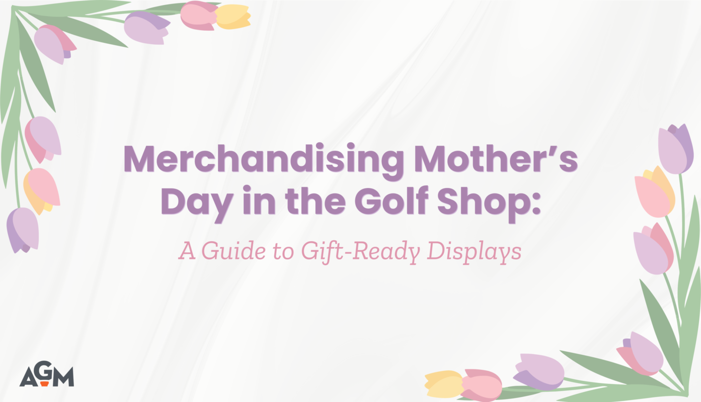 Graphic with soft pastel tulip border and text reading “Merchandising Mother’s Day in the Golf Shop: A Guide to Gift-Ready Displays,” styled in purple and pink, with AGM logo.