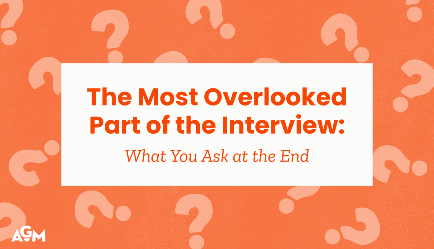 Orange graphic background with question marks. Text reads “The Most Overlooked Part of the Interview: What You Ask at the End,” with AGM logo in the lower corner.