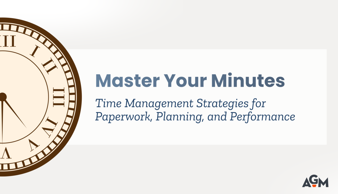 Graphic of a large vintage clock on the left with a neutral background. Overlay text reads “Master Your Minutes” and “Time Management Strategies for Paperwork, Planning, and Performance,” with AGM logo in the lower corner.