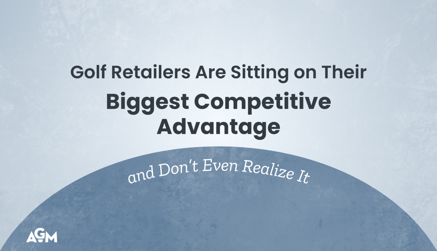 Blog cover graphic with a textured blue background and the headline, "Golf Retailers Are Sitting on Their Biggest Competitive Advantage and Don’t Even Realize It," alongside the AGM logo.
