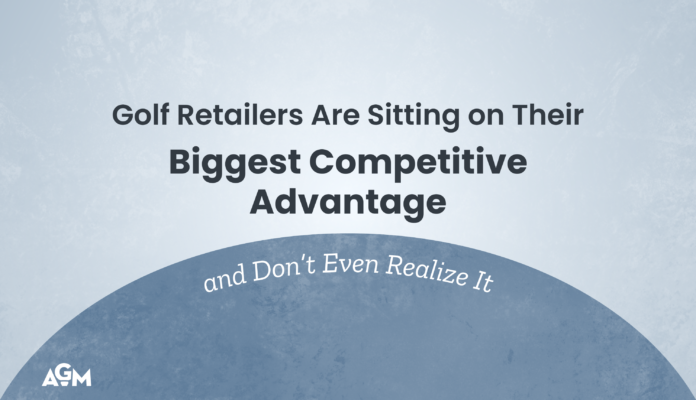 Blog cover graphic with a textured blue background and the headline, "Golf Retailers Are Sitting on Their Biggest Competitive Advantage and Don’t Even Realize It," alongside the AGM logo.
