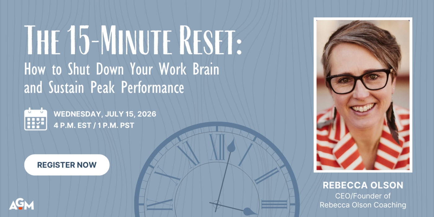 AGM webinar graphic for "The 15-Minute Reset: How to Shut Down Your Work Brain and Sustain Peak Performance" featuring Rebecca Olson, CEO and Founder of Rebecca Olson Coaching, with webinar date, time, and a "Register Now" button.
