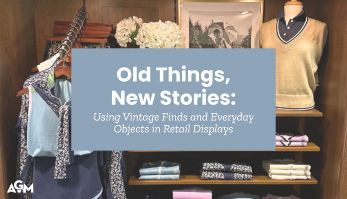 Blog cover graphic for an AGM article titled "Old Things, New Stories: Using Vintage Finds and Everyday Objects in Retail Displays," overlaid on a golf shop merchandise display featuring classic, vintage-inspired styling.