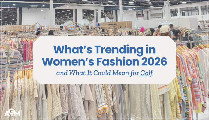 Featured graphic for the article “What’s Trending in Women’s Fashion 2026 and What It Could Mean for Golf,” featuring racks of women’s apparel at a fashion trade show.