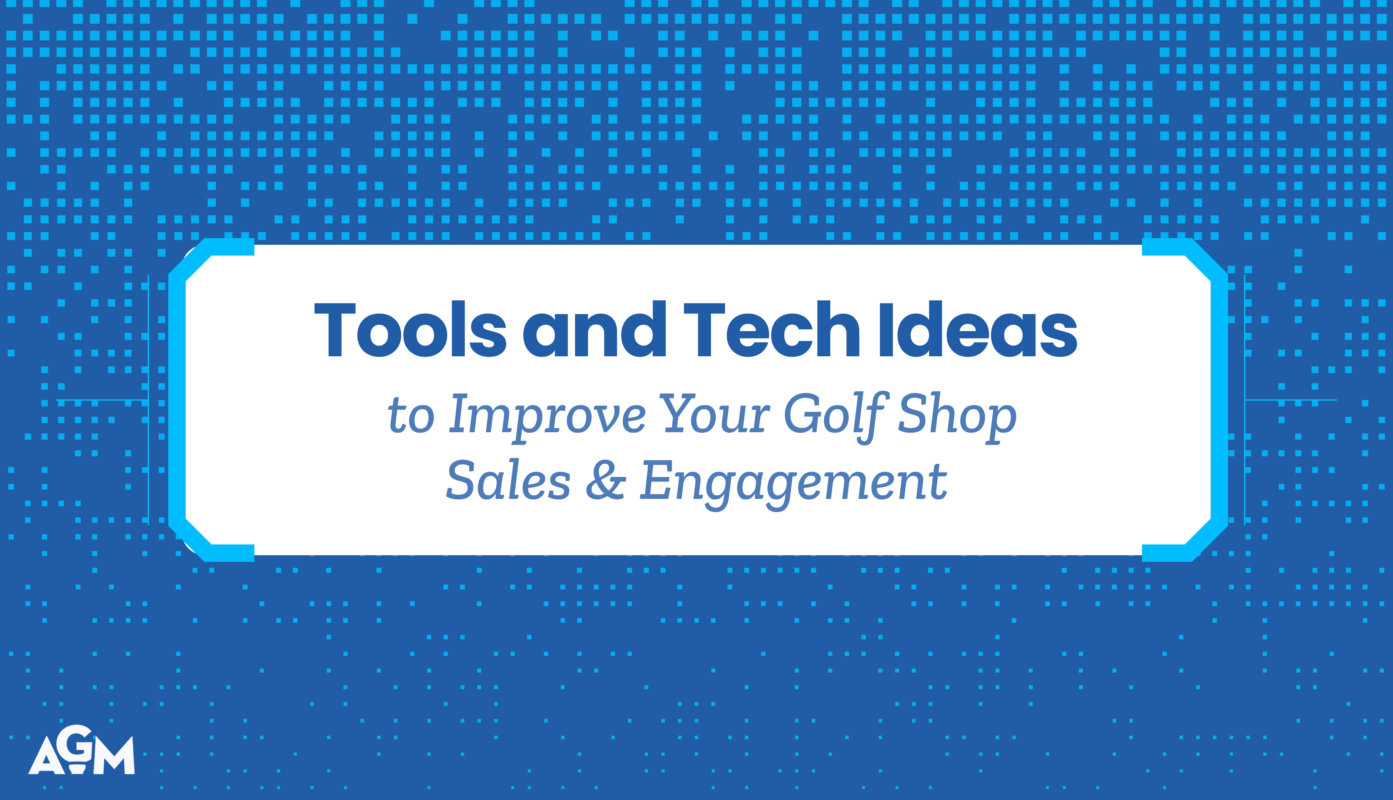 Featured graphic for the article “Tools and Tech Ideas to Improve Your Golf Shop Sales & Engagement,” featuring a blue digital-inspired design with the AGM logo.