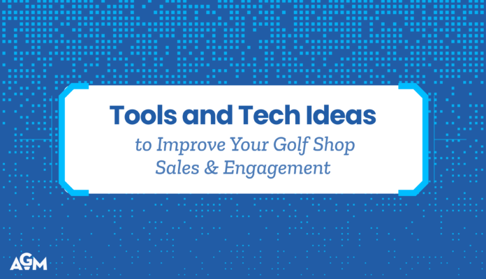 Featured graphic for the article “Tools and Tech Ideas to Improve Your Golf Shop Sales & Engagement,” featuring a blue digital-inspired design with the AGM logo.